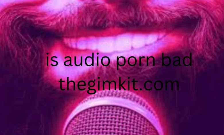 is audio porn bad